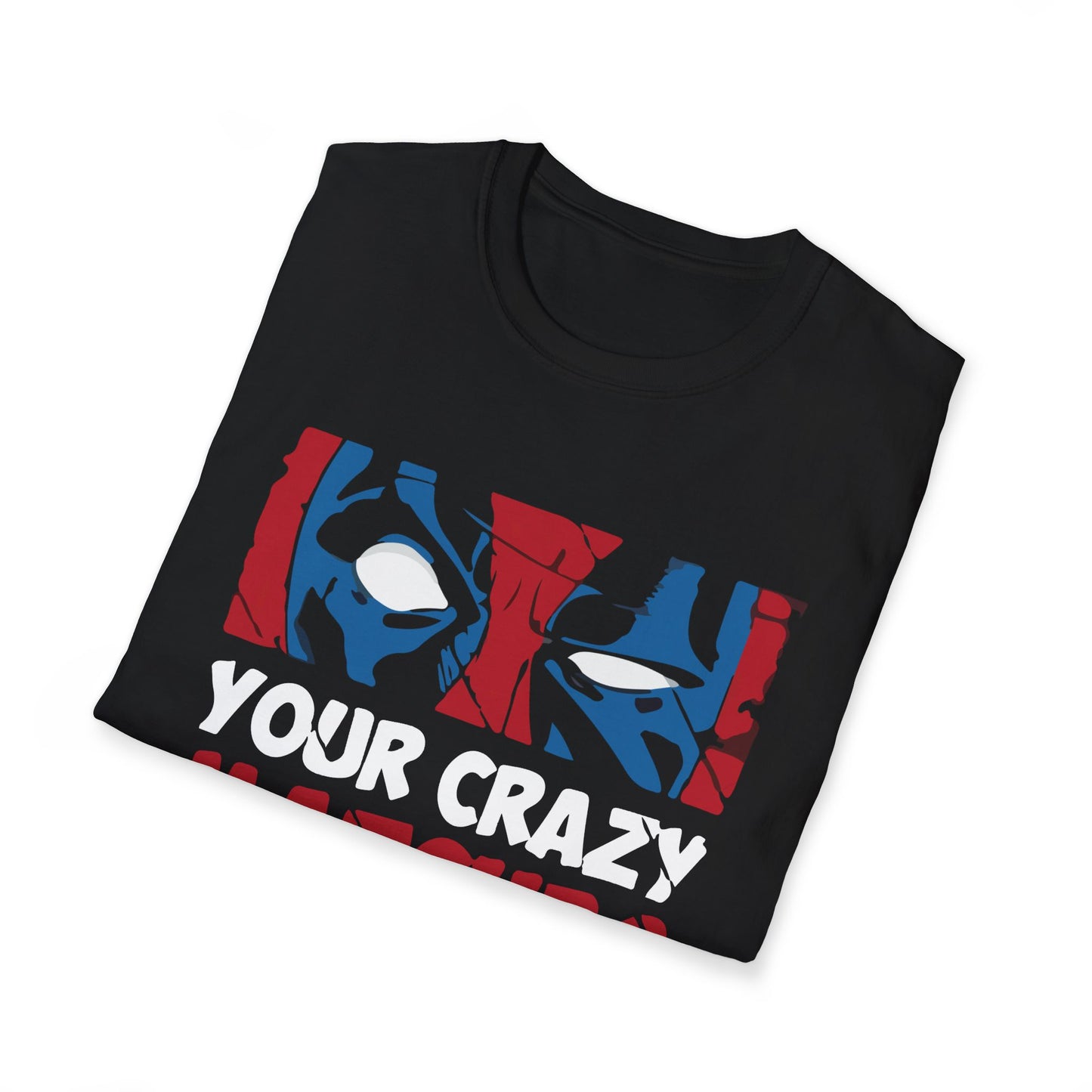 Deadpool "Your Crazy Matches My Crazy Big Time" (unisex tshirt)