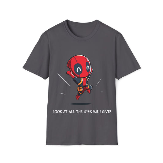 Look At All The XXXXX I Give by Deadpool (unisex tshirt)